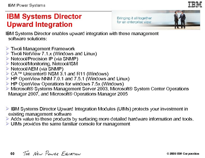 IBM Power Systems IBM Systems Director Upward Integration IBM Systems Director enables upward integration