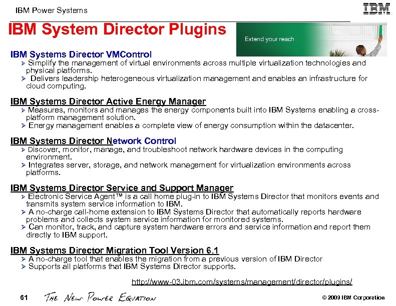 IBM Power Systems IBM System Director Plugins IBM Systems Director VMControl Ø Simplify the