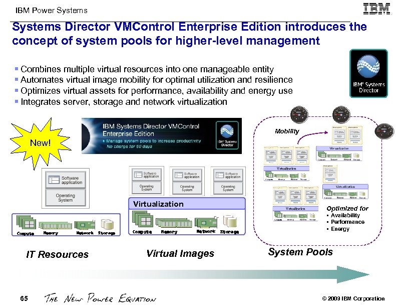 IBM Power Systems Director VMControl Enterprise Edition introduces the concept of system pools for