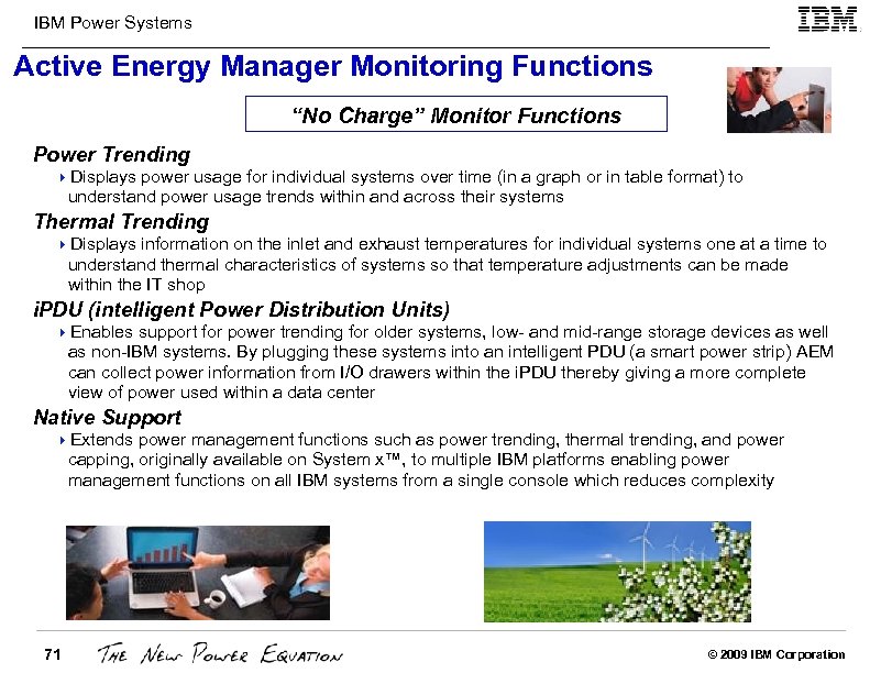 IBM Power Systems Active Energy Manager Monitoring Functions “No Charge” Monitor Functions Power Trending