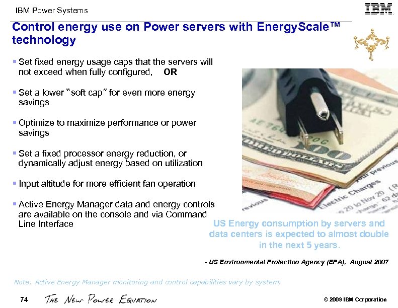 IBM Power Systems Control energy use on Power servers with Energy. Scale™ technology §