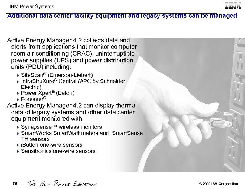 IBM Power Systems Additional data center facility equipment and legacy systems can be managed