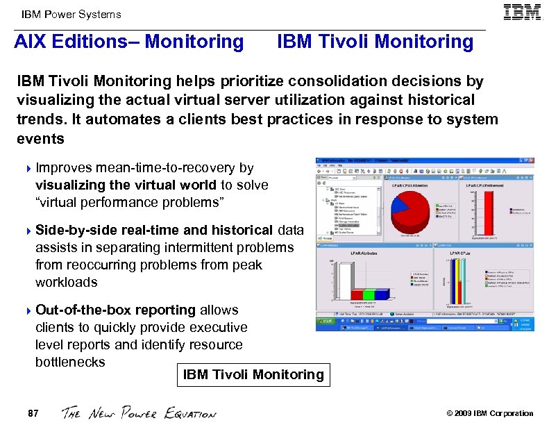 IBM Power Systems AIX Editions– Monitoring IBM Tivoli Monitoring helps prioritize consolidation decisions by