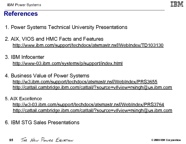 IBM Power Systems References 1. Power Systems Technical University Presentations 2. AIX, VIOS and