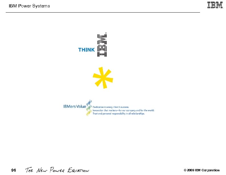 IBM Power Systems 96 © 2009 IBM Corporation 