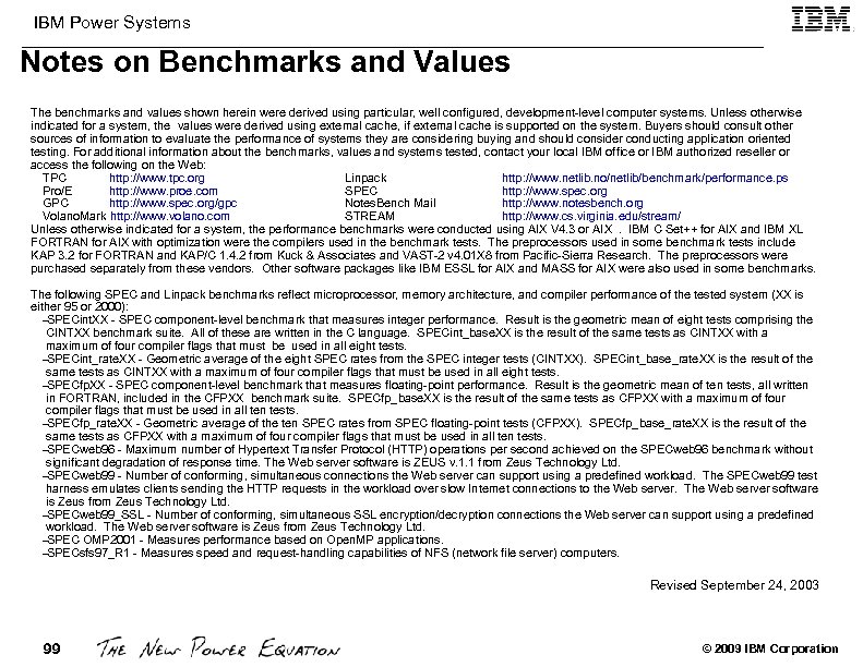 IBM Power Systems Notes on Benchmarks and Values The benchmarks and values shown herein