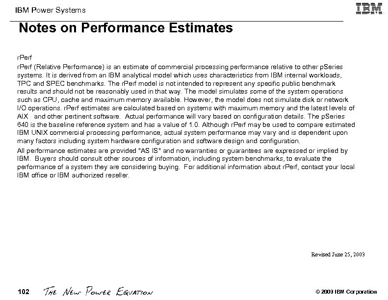 IBM Power Systems Notes on Performance Estimates r. Perf (Relative Performance) is an estimate