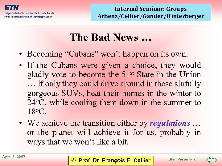 Internal Seminar: Groups Arbenz/Cellier/Gander/Hinterberger The Bad News … • Becoming “Cubans” won’t happen on