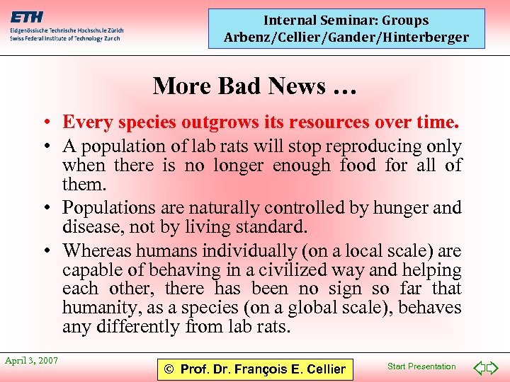 Internal Seminar: Groups Arbenz/Cellier/Gander/Hinterberger More Bad News … • Every species outgrows its resources