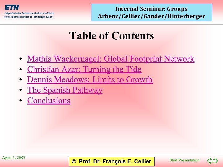 Internal Seminar: Groups Arbenz/Cellier/Gander/Hinterberger Table of Contents • • • April 3, 2007 Mathis