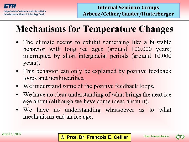 Internal Seminar: Groups Arbenz/Cellier/Gander/Hinterberger Mechanisms for Temperature Changes • The climate seems to exhibit