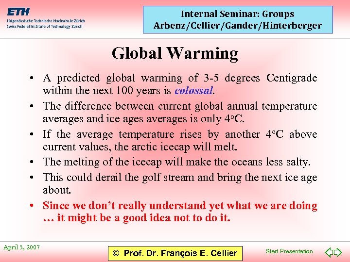Internal Seminar: Groups Arbenz/Cellier/Gander/Hinterberger Global Warming • A predicted global warming of 3 -5
