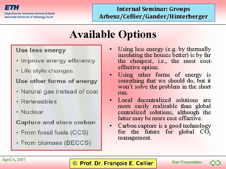 Internal Seminar: Groups Arbenz/Cellier/Gander/Hinterberger Available Options • Using less energy (e. g. by thermally