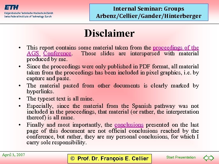Internal Seminar: Groups Arbenz/Cellier/Gander/Hinterberger Disclaimer • This report contains some material taken from the