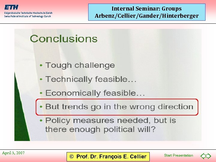 Internal Seminar: Groups Arbenz/Cellier/Gander/Hinterberger April 3, 2007 © Prof. Dr. François E. Cellier Start