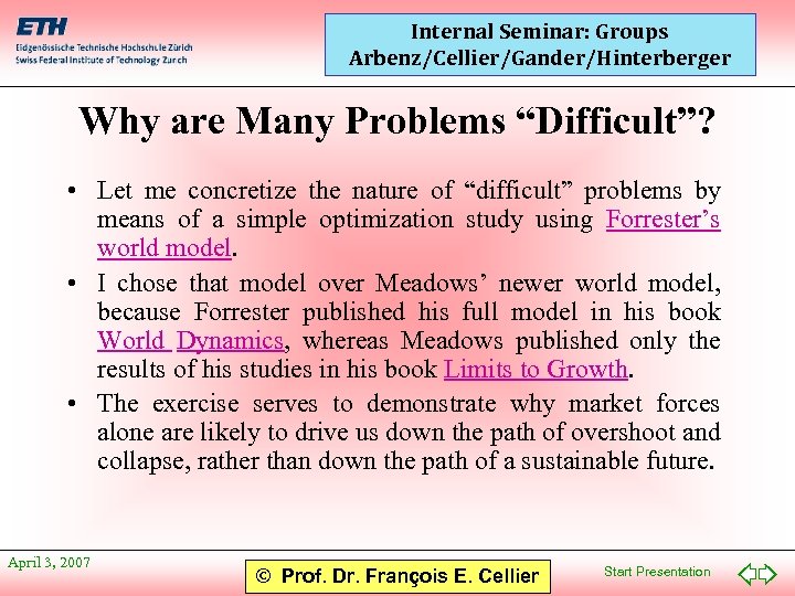 Internal Seminar: Groups Arbenz/Cellier/Gander/Hinterberger Why are Many Problems “Difficult”? • Let me concretize the
