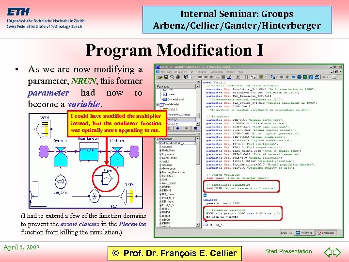 Internal Seminar: Groups Arbenz/Cellier/Gander/Hinterberger Program Modification I • As we are now modifying a