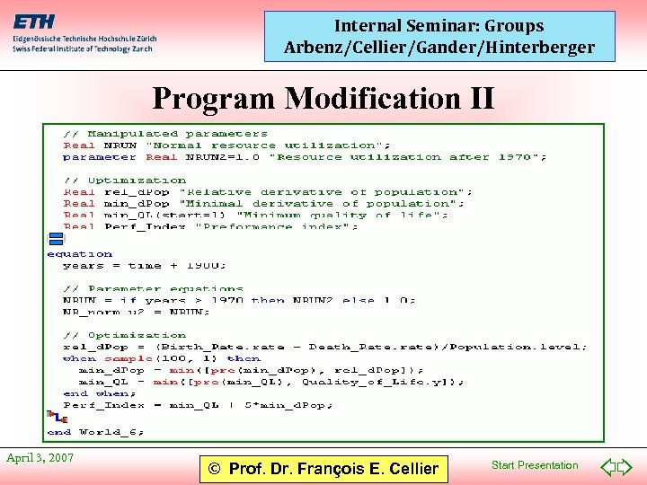 Internal Seminar: Groups Arbenz/Cellier/Gander/Hinterberger Program Modification II April 3, 2007 © Prof. Dr. François