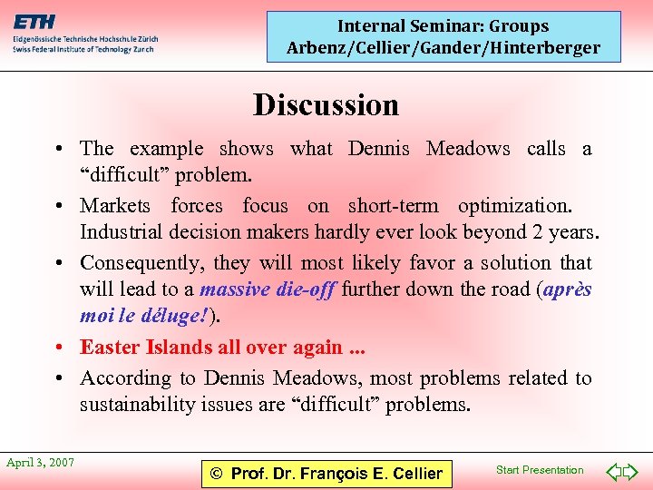 Internal Seminar: Groups Arbenz/Cellier/Gander/Hinterberger Discussion • The example shows what Dennis Meadows calls a