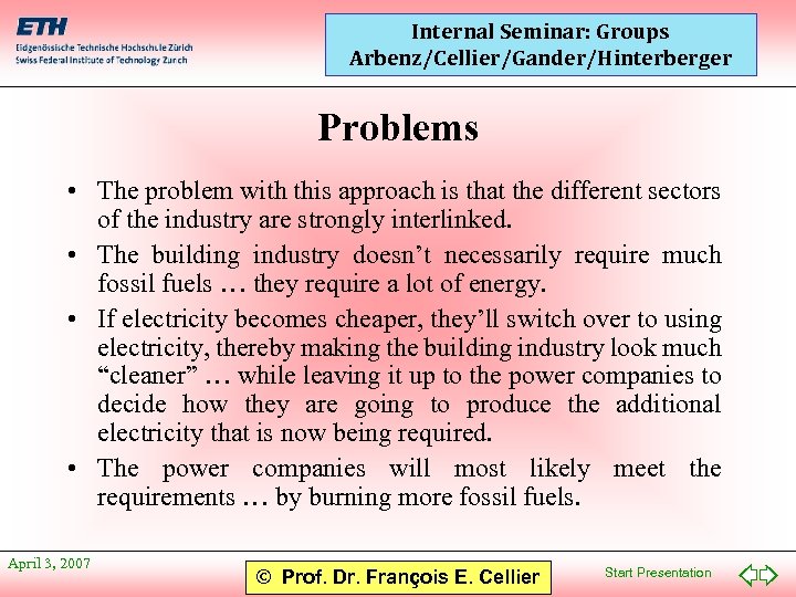 Internal Seminar: Groups Arbenz/Cellier/Gander/Hinterberger Problems • The problem with this approach is that the