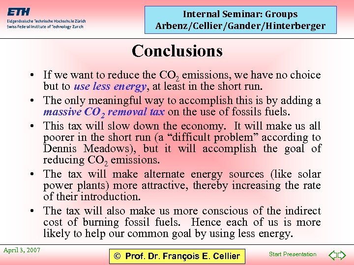 Internal Seminar: Groups Arbenz/Cellier/Gander/Hinterberger Conclusions • If we want to reduce the CO 2