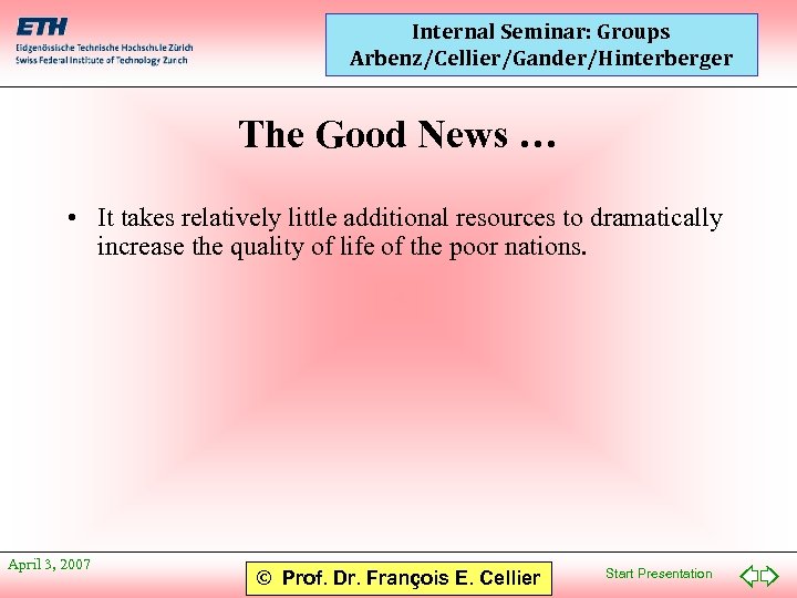 Internal Seminar: Groups Arbenz/Cellier/Gander/Hinterberger The Good News … • It takes relatively little additional