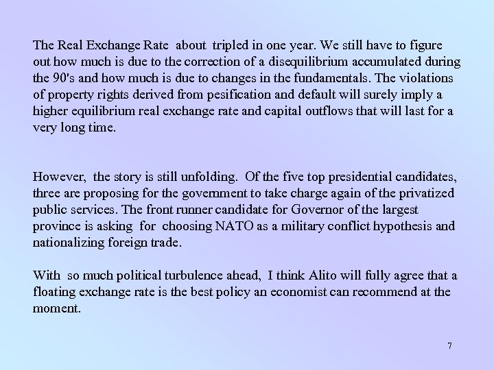 The Real Exchange Rate about tripled in one year. We still have to figure