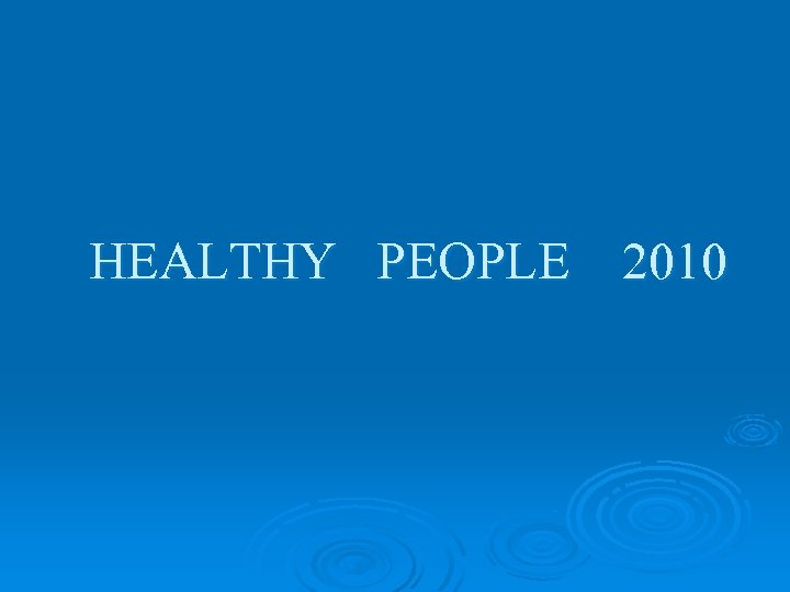 HEALTHY PEOPLE 2010 
