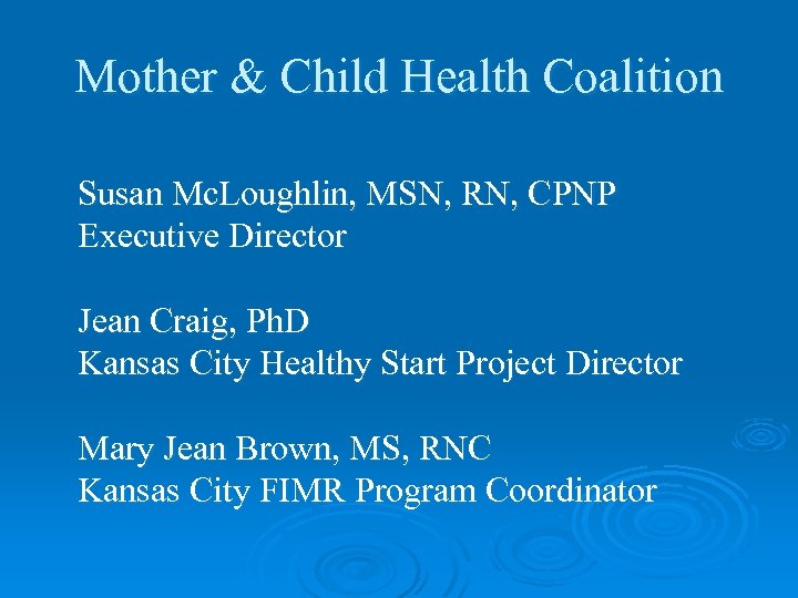 Mother & Child Health Coalition Susan Mc. Loughlin, MSN, RN, CPNP Executive Director Jean