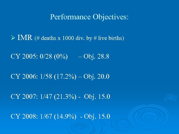 Performance Objectives: Ø IMR (# deaths x 1000 div. by # live births) CY