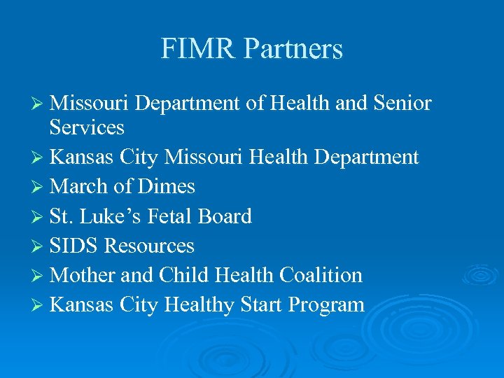 FIMR Partners Ø Missouri Department of Health and Senior Services Ø Kansas City Missouri