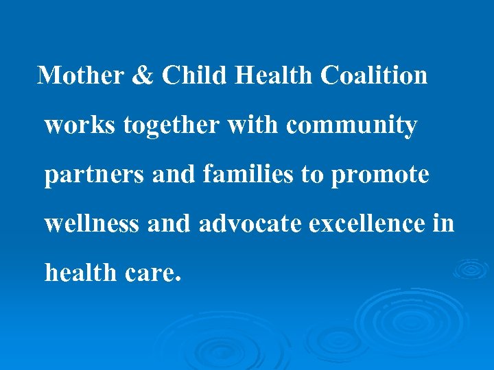  Mother & Child Health Coalition works together with community partners and families to