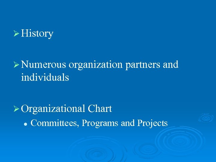 Ø History Ø Numerous organization partners and individuals Ø Organizational Chart l Committees, Programs