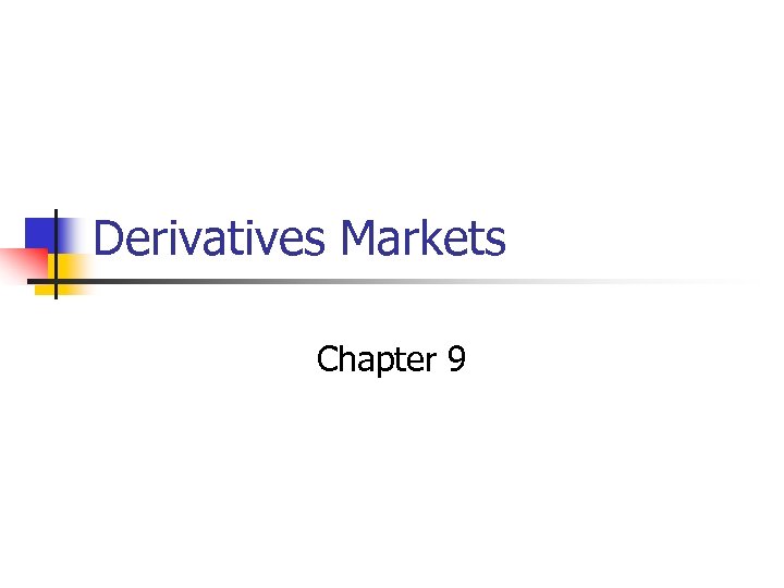 Derivatives Markets Chapter 9 