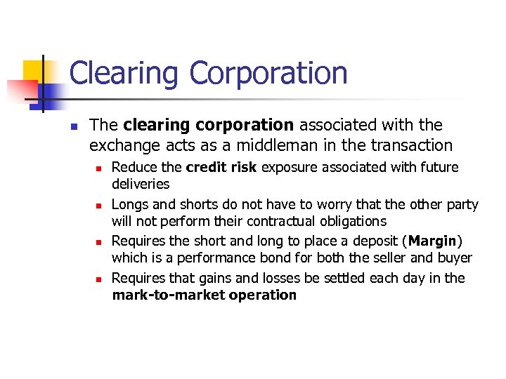 Clearing Corporation n The clearing corporation associated with the exchange acts as a middleman