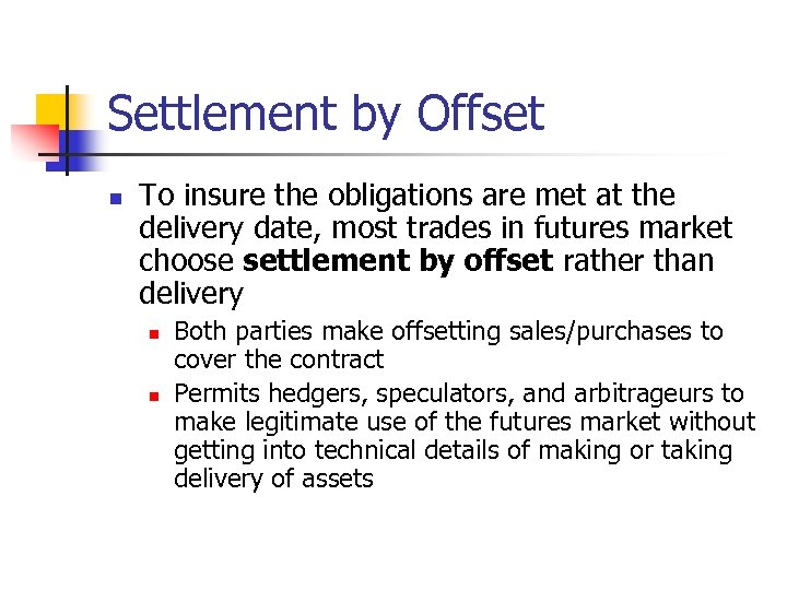 Settlement by Offset n To insure the obligations are met at the delivery date,