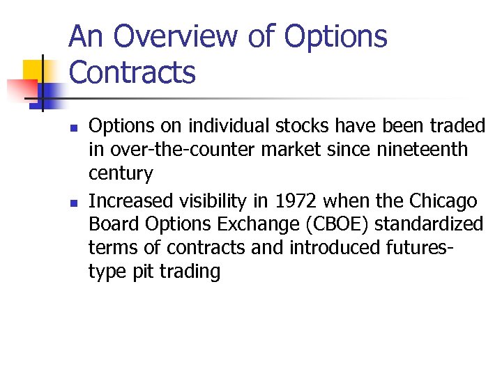 An Overview of Options Contracts n n Options on individual stocks have been traded