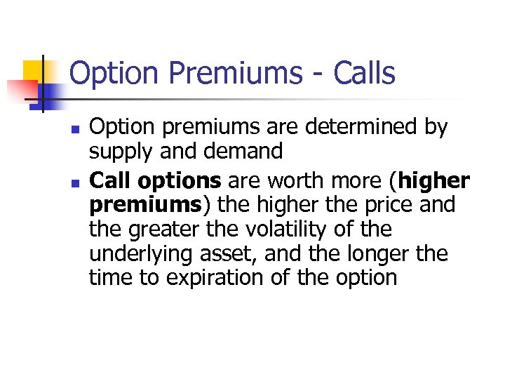 Option Premiums - Calls n n Option premiums are determined by supply and demand