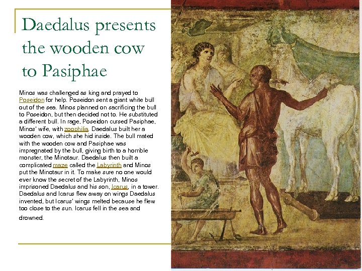 Daedalus presents the wooden cow to Pasiphae Minos was challenged as king and prayed