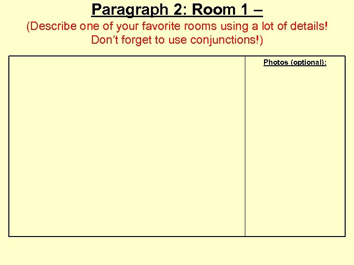 Paragraph 2: Room 1 – (Describe one of your favorite rooms using a lot