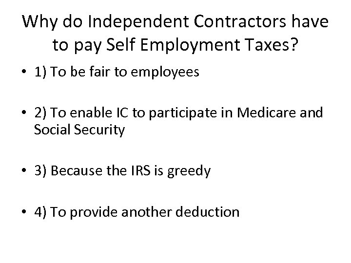 Why do Independent Contractors have to pay Self Employment Taxes? • 1) To be