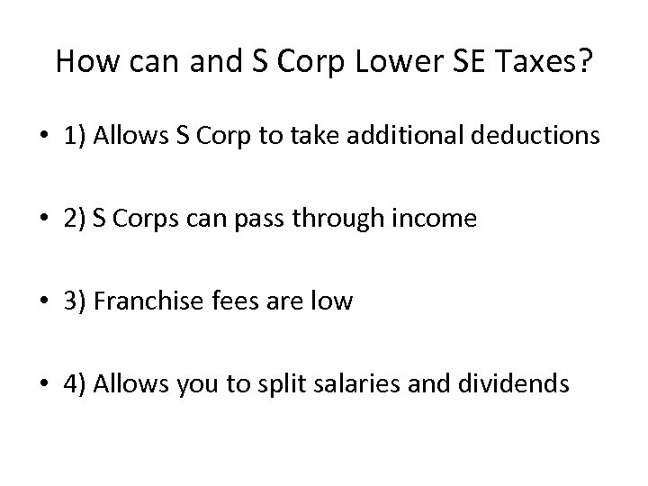 How can and S Corp Lower SE Taxes? • 1) Allows S Corp to