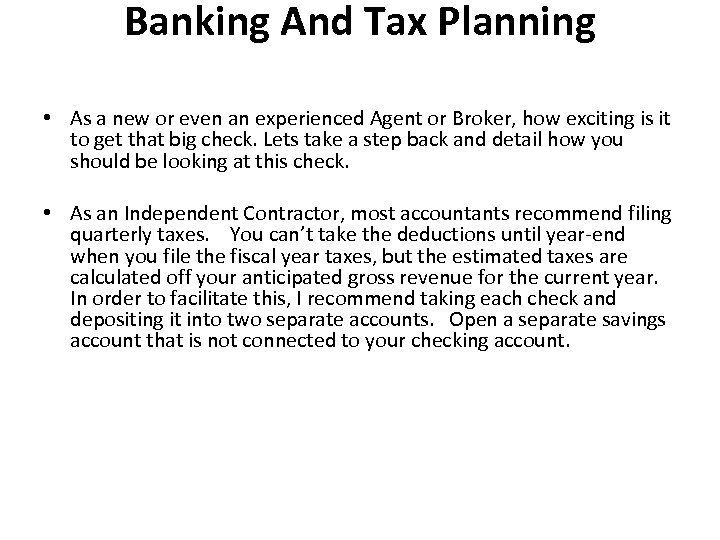 Banking And Tax Planning • As a new or even an experienced Agent or