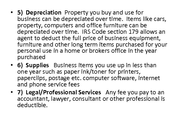  • 5) Depreciation Property you buy and use for business can be depreciated