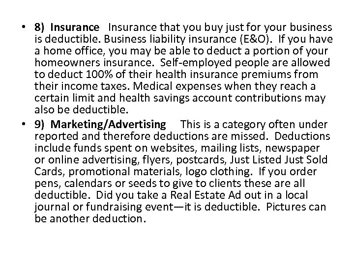  • 8) Insurance that you buy just for your business is deductible. Business