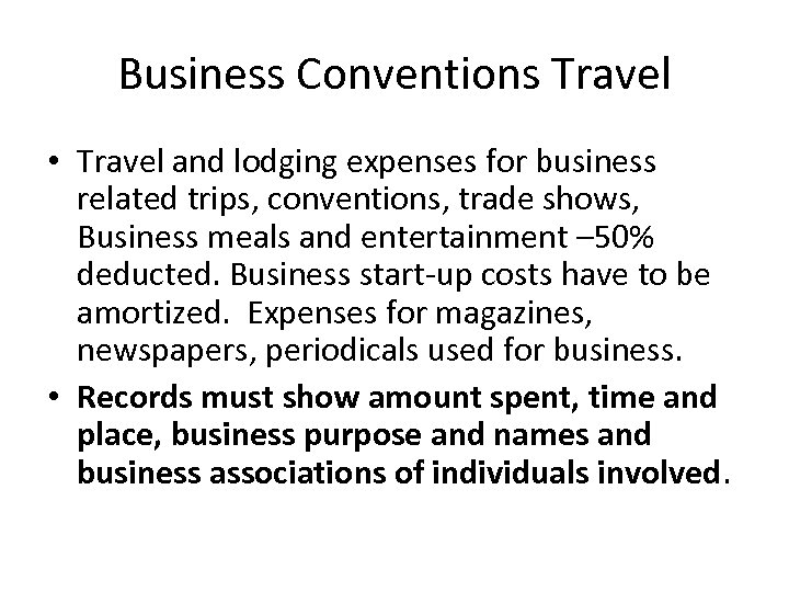 Business Conventions Travel • Travel and lodging expenses for business related trips, conventions, trade