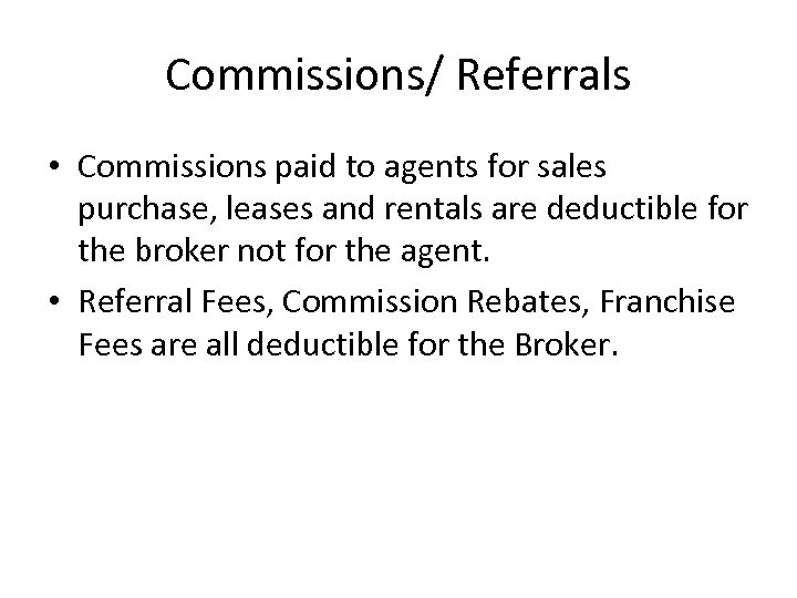 Commissions/ Referrals • Commissions paid to agents for sales purchase, leases and rentals are