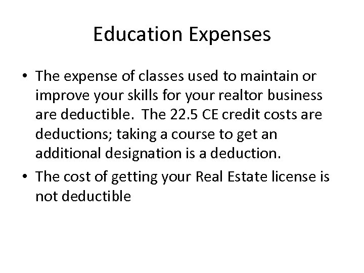 Education Expenses • The expense of classes used to maintain or improve your skills