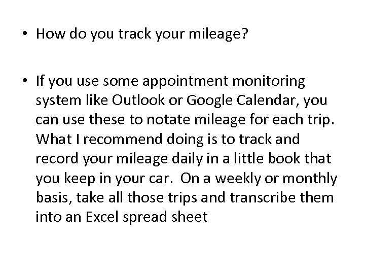  • How do you track your mileage? • If you use some appointment