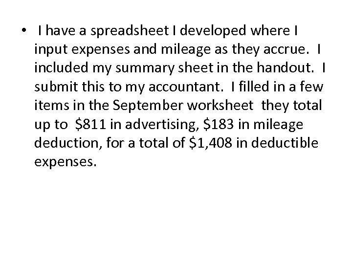  • I have a spreadsheet I developed where I input expenses and mileage